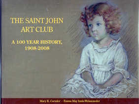 Image for The Saint John Art Club : a 100 year history, 1908-2008 The Saint John Art Club : a 100 year history, 1908-2008