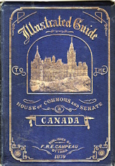 Illustrated guide to the House of Commons and Senate of Canada : containing the portraits and authographs of His Excellency the Governor General, the members of the Cabinet of the Dominion of Canada and the members and officers of the Senate and House of Commons of Canada, with a biographical sketch