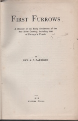 First furrows : a history of the early settlement of the Red River country, including that of Portage la Prairie,