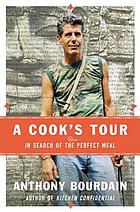Image for A Cook's Tour: In Search of the Perfect Meal A Cook's Tour: In Search of the Perfect Meal