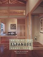 Image for Building the Japanese House Today Building the Japanese House Today