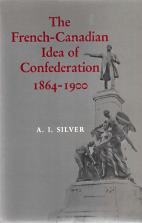 Image for The French-Canadian idea of Confederation, 1864-1900